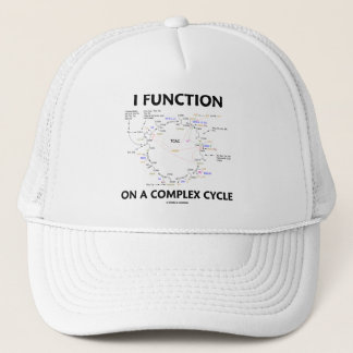 I Function On A Complex Cycle (Krebs Cycle Humor) Trucker Hat