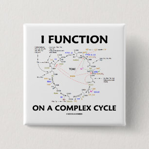 I Function On A Complex Cycle (Krebs Cycle Humour) 15 Cm Square Badge