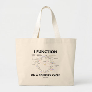 I Function On A Complex Cycle (Krebs Cycle Humour) Large Tote Bag