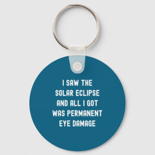 I Funny Saw Total Solar Eclipse Quote Key Ring