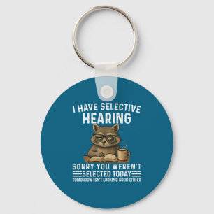 I Funny Selective Hearing Saying Raccoon Humor Key Ring