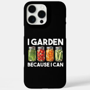 I Garden Because I Can Funny Gardening Canning Lov iPhone 16 Pro Max Case