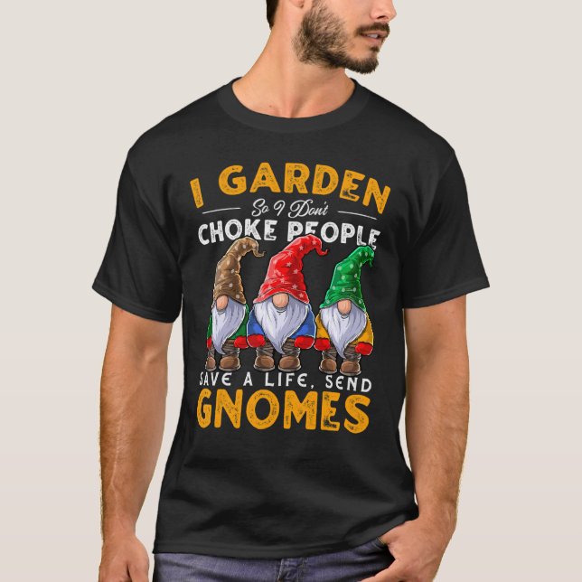 I Garden Send Gnomes Gardening Gnome Hat Women Men T-Shirt (Front)