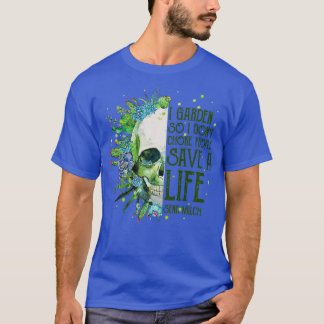 I Garden So I dont choke people  T-Shirt