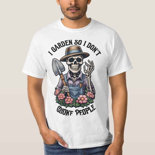 I Garden So I Don't Choke People T-Shirt (Front)