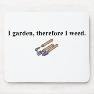 I Garden Therefore I Weed Mouse Mat