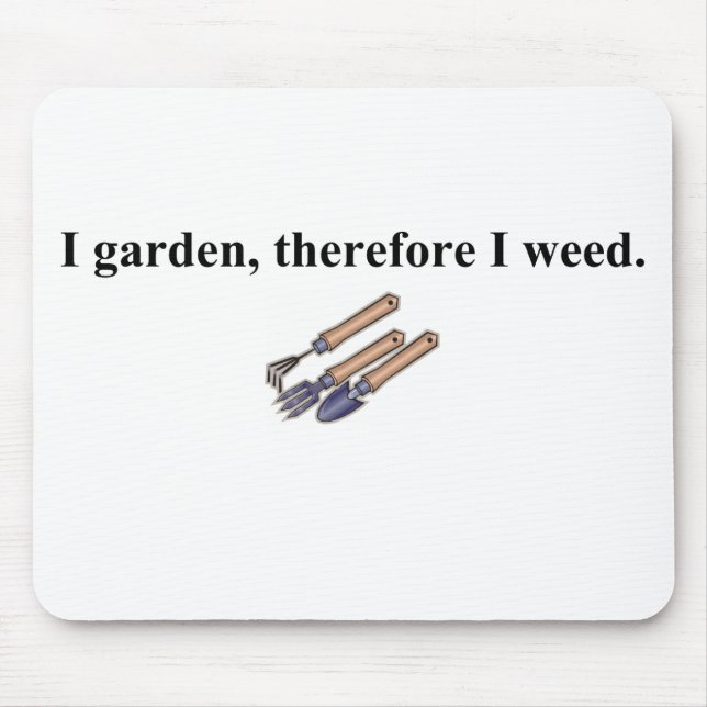 I Garden Therefore I Weed Mouse Mat (Front)