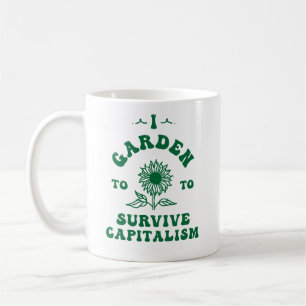 I Garden to Survive Capitalism Coffee Mug