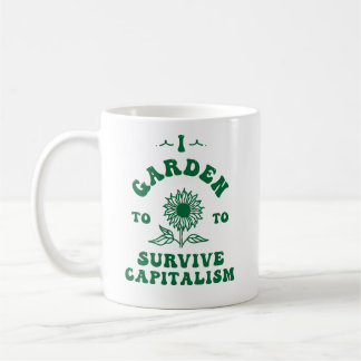I Garden to Survive Capitalism Coffee Mug