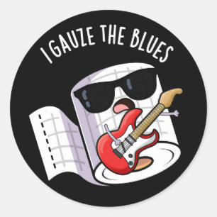 I Gauze The Blues Funny First Aid Pun Dark BG Classic Round Sticker