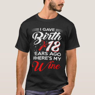 I Gave Birth 18 Years Ago Shirt 18th Birthday Part