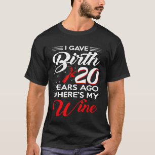 I Gave Birth 20 Years Ago Shirt 20th Birthday Part