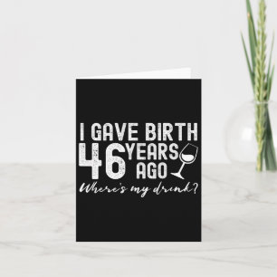 I Gave Birth 46 Years Ago Funny 46th Mother Mum Jo Card