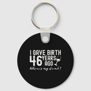 I Gave Birth 46 Years Ago Funny 46th Mother Mum Jo Key Ring