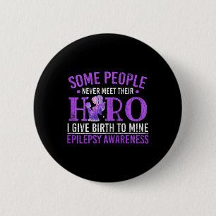 I Gave Birth To Hero Epilepsy Awareness Month Grap 6 Cm Round Badge