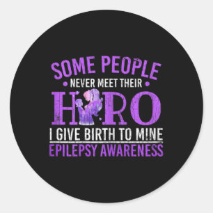 I Gave Birth To Hero Epilepsy Awareness Month Grap Classic Round Sticker