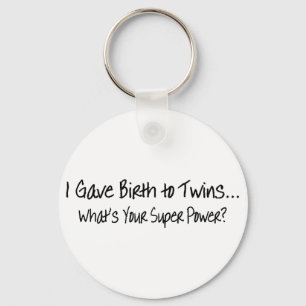 I Gave Birth To Twins Whats Your Super Power Key Ring