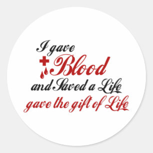 I gave Blood and Saved a Life Classic Round Sticker