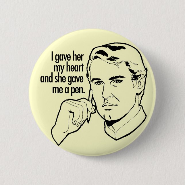 I gave her my heart... 6 cm round badge (Front)