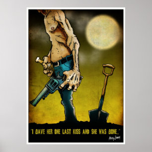 "I Gave Her One Last Kiss And She Was Gone" Poster