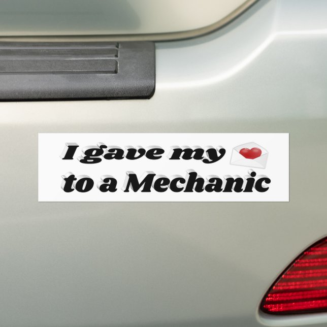 I Gave My Heart to a Mechanic Bumper Sticker (On Car)
