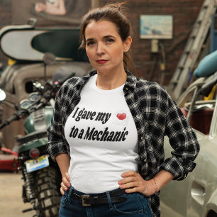 I Gave My Heart to a Mechanic T-Shirt