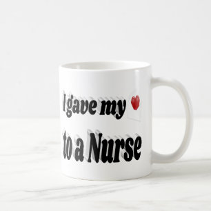 I Gave My Heart to a Nurse black text Coffee Mug