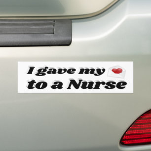 I Gave My Heart to a Nurse  Bumper Sticker