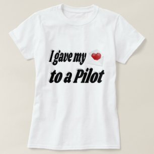 I Gave My Heart to a Pilot T-Shirt