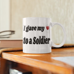 I Gave My Heart to a Soldier black text Coffee Mug