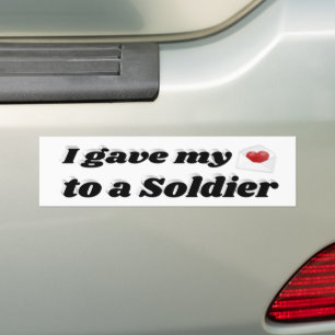 I Gave My Heart to a Soldier  Bumper Sticker