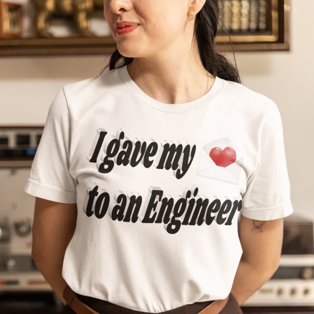 I Gave My Heart to an Engineer T-Shirt (Creator Uploaded)