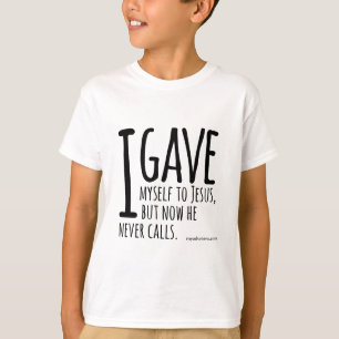I gave myself to Jesus... T-Shirt