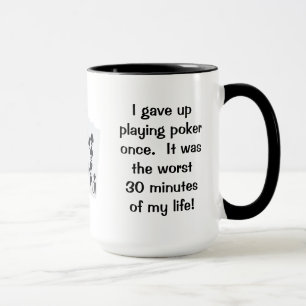 I Gave Up Poker Once Mug