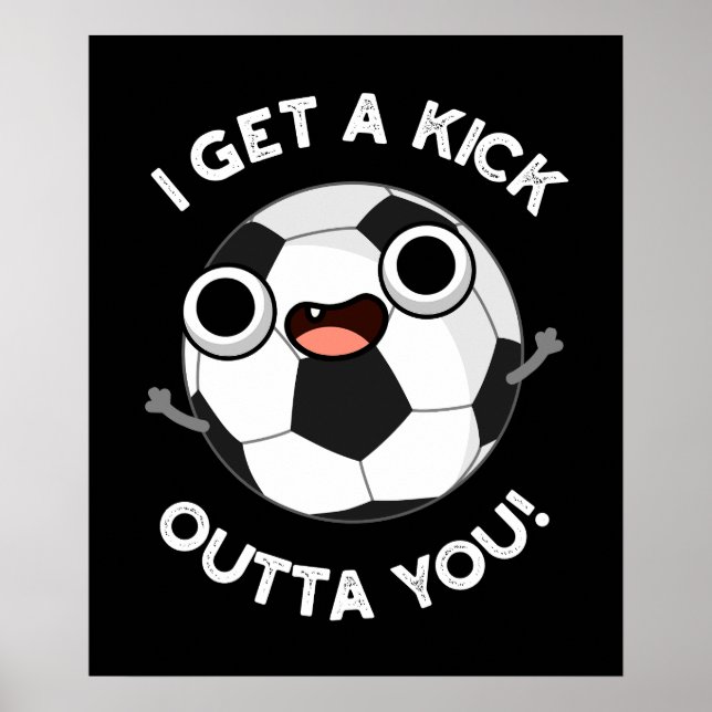 I Get A Fick Outta You Funny Soccer Pun Dark BG Poster (Front)