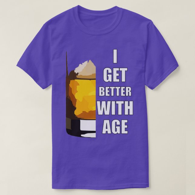 I Get Better With Age 1 T-Shirt (Design Front)