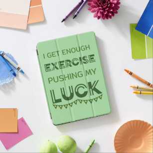 I Get Enough Exercise Pushing My Luck     iPad Air Cover