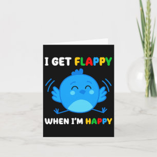 I Get Flappy When I’m Happy Autism Awareness Day B Card