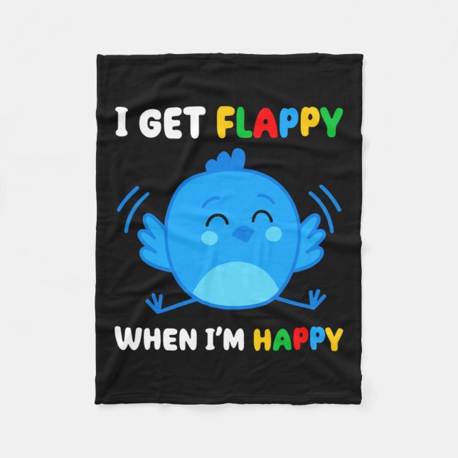 I Get Flappy When I’m Happy Autism Awareness Day B Fleece Blanket (Front)