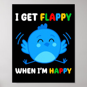 I Get Flappy When I’m Happy Autism Awareness Day B Poster