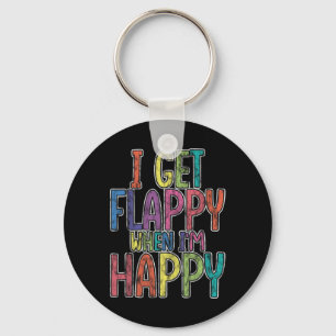 I Get Flappy When I'm Happy Autism Awareness Joyfu Key Ring