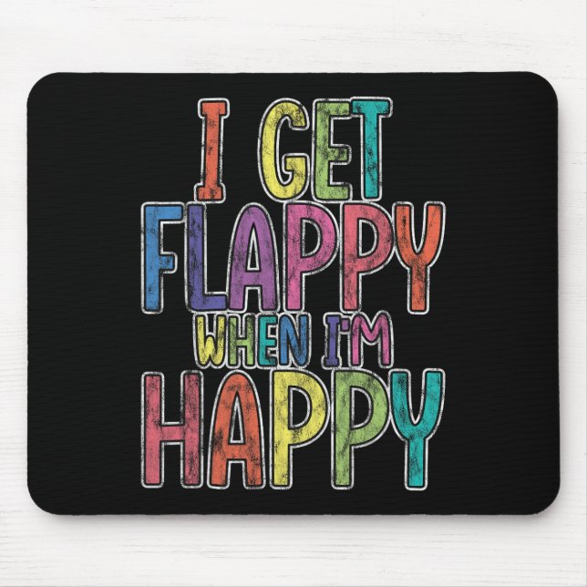 I Get Flappy When I'm Happy Autism Awareness Joyfu Mouse Mat (Front)