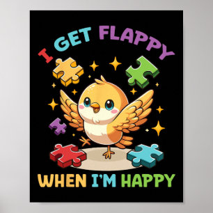 I Get Flappy When I'm Happy Cute Bird Autism Aware Poster