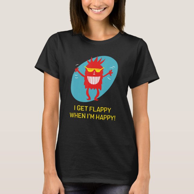 I Get Flappy When I'm Happy Funny Autism T-Shirt (Front)