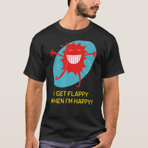 I Get Flappy When I'm Happy Funny Autism T-Shirt