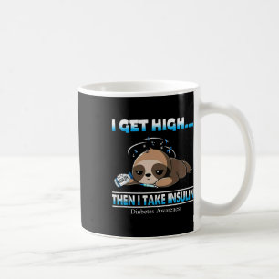I Get High Then I Take Insulin Diabetes Awareness Coffee Mug