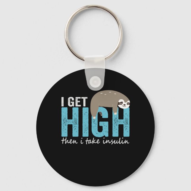 I Get High Then I Take Insulin Funny Diabetic Gift Key Ring (Front)