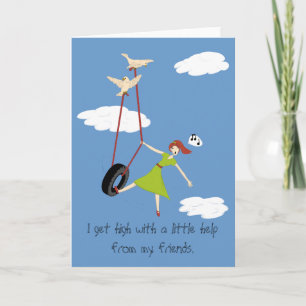 I get high with a little help from my friends card