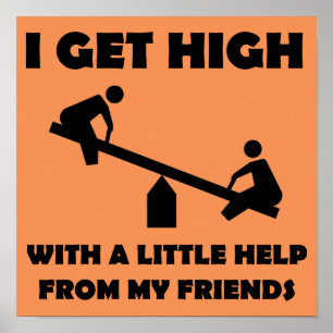 I Get High With A Little Help From My Friends Sign