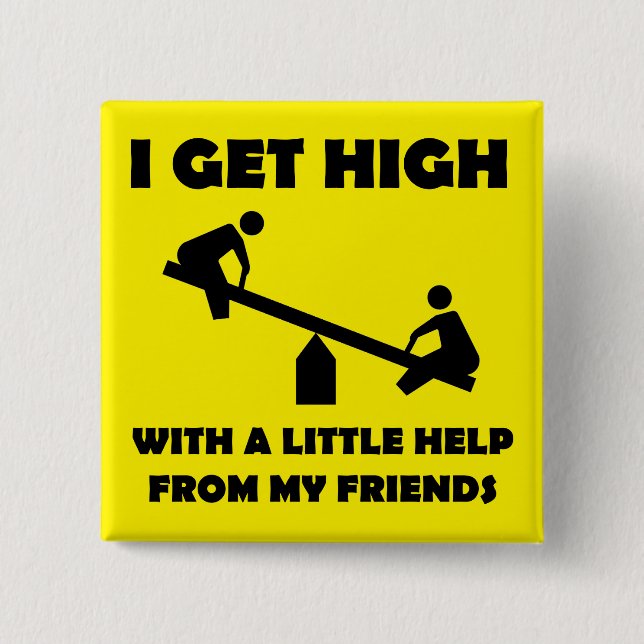 I Get High With Little Help From My Friends Button (Front)